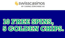 10 Free Spins & 5 Golden Chips bei Swiss Casinos gewinnen